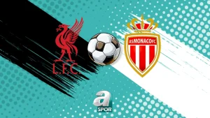 CANLI | Liverpool – Monaco maçı saat kaçta, hangi kanalda?