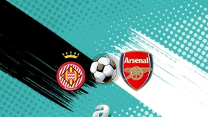 Girona-Arsenal maçı hangi kanalda? Ne zaman ve saat kaçta?