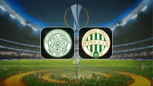 Celtic – Ferencvaros maçı saat kaçta, hangi kanalda?