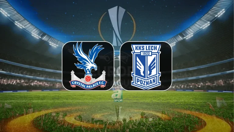 Crystal Palace – Lech Poznan maçı saat kaçta, hangi kanalda? Canlı izle!