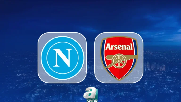 Napoli – Arsenal maçı saat kaçta, hangi kanalda? Canlı takip et!
