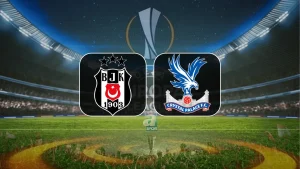 Beşiktaş – Crystal Palace maçı saat kaçta, hangi kanalda?