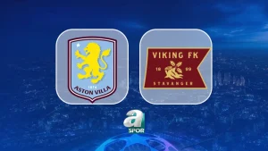 CANLI | Aston Villa – Viking maçı saat kaçta, hangi kanalda?
