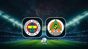 Fenerbahçe-Corendon Alanyaspor maçı saat kaçta yayınlanacak, ne zaman?