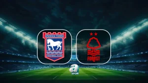 Ipswich Town-Nottingham Forest maçı ne zaman, saat kaçta, hangi kanalda?