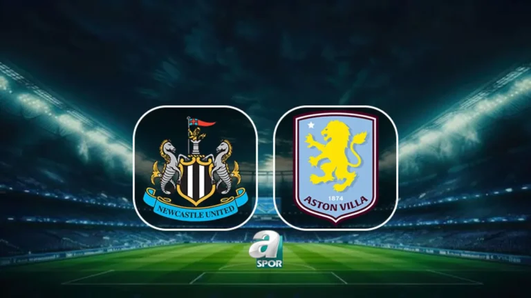 Newcastle United-Aston Villa maçı ne zaman, saat kaçta, hangi kanalda?