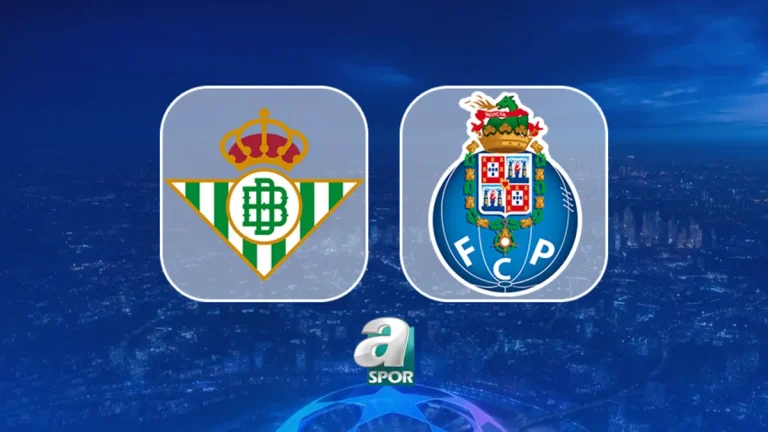 Real Betis – Porto maçı hangi kanalda, nereden izlenir?